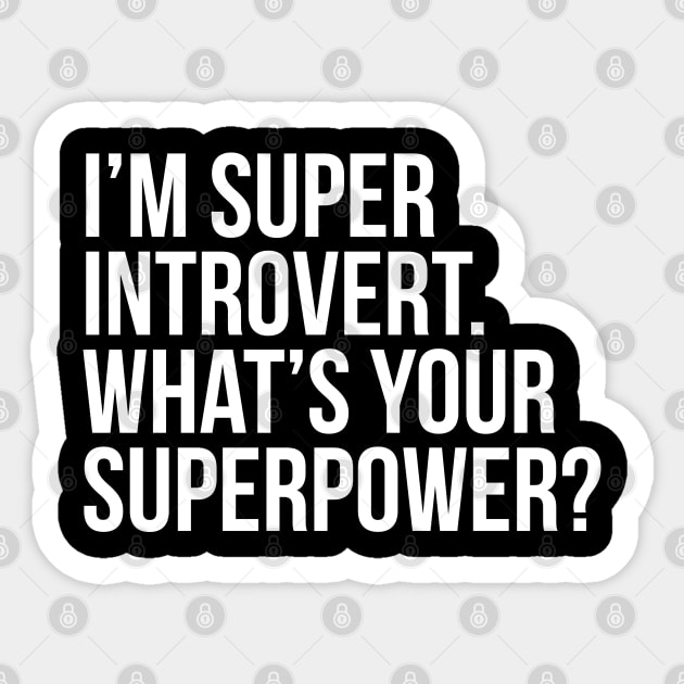 I'm super introvert. What's your superpower? (In white) Sticker by xDangerline